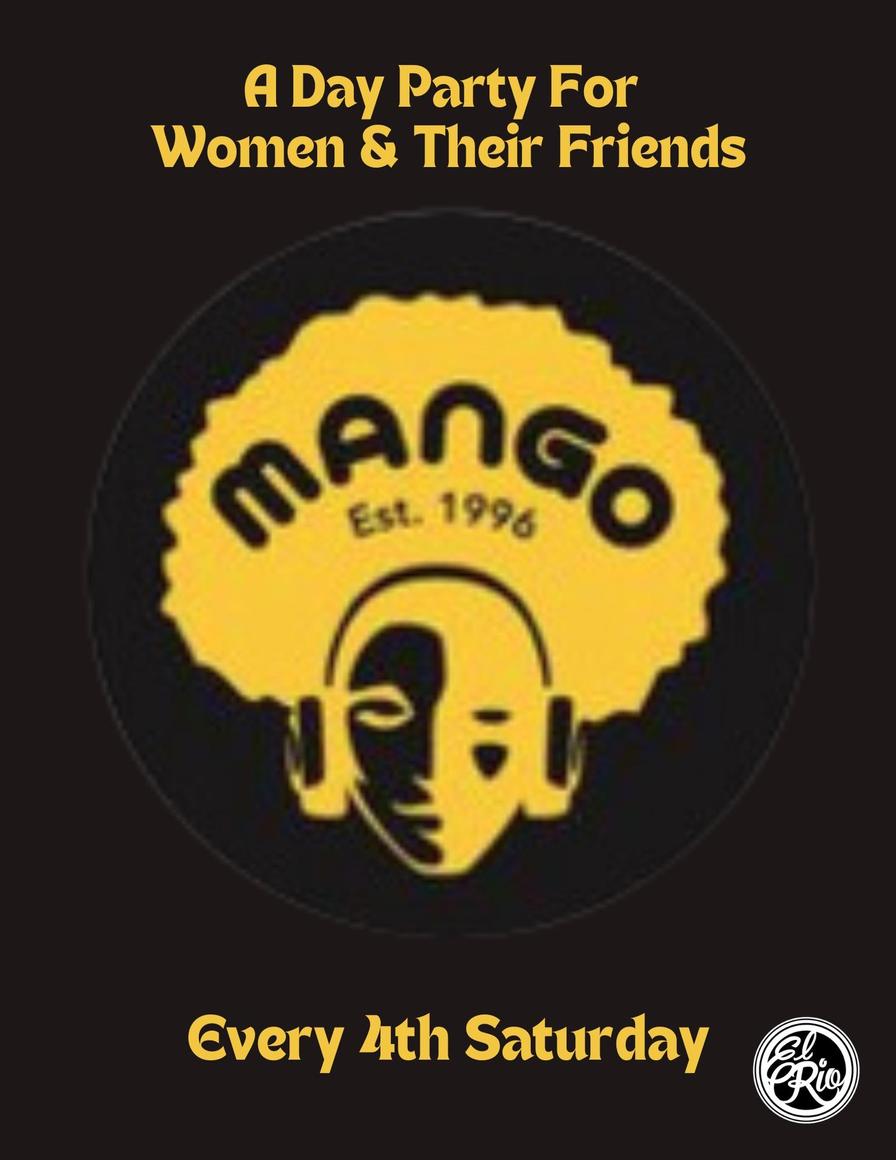 MANGO! Every 4th Saturday 2-8pm!